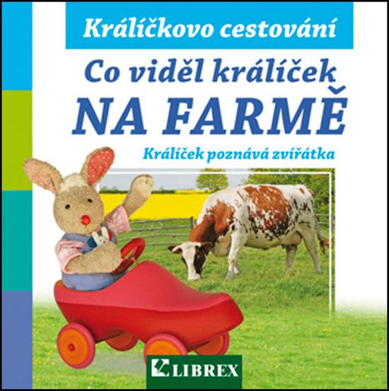 Co viděl králíček na farmě - 978-80-7228-691-1