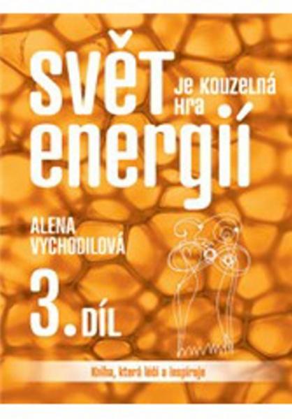 Svět je kouzelná hra energií 3. díl - 978-80-7263-766-9