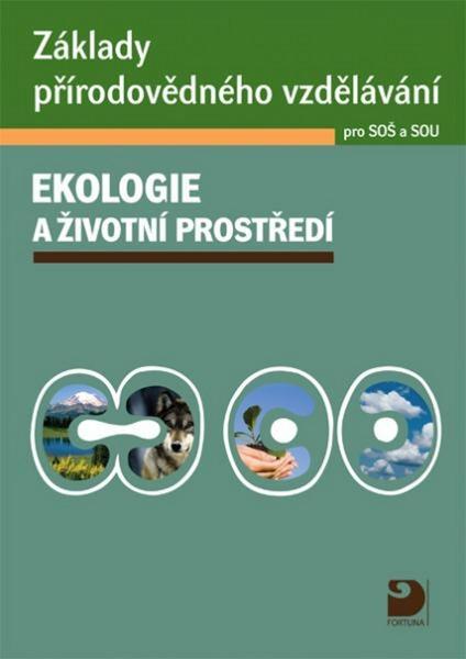 Levně Základy přírodovědného vzdělávání Ekologie a životní prostředí pro SOŠ a SOU