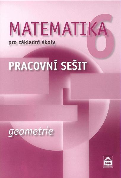 Matematika 6 pro základní školy Geometrie Pracovní sešit - 978-80-7235-551-8