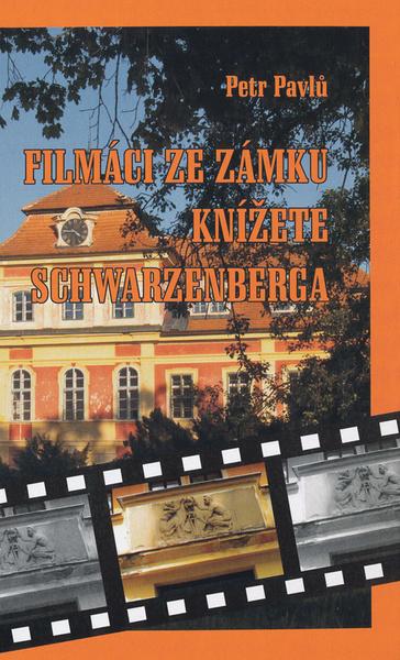 Filmáci ze zámku knížete Schwarzenberga - 978-80-86844-69-5