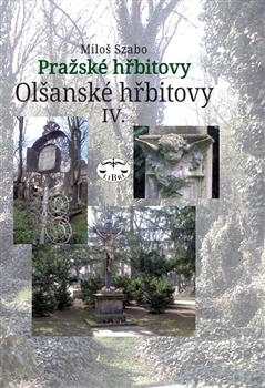 Pražské hřbitovy Olšanské hřbitovy IV. - 978-80-7277-501-9