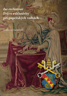 Ius exklusive  Právo exklusivity při papežských volbách - 978-80-86493-32-9