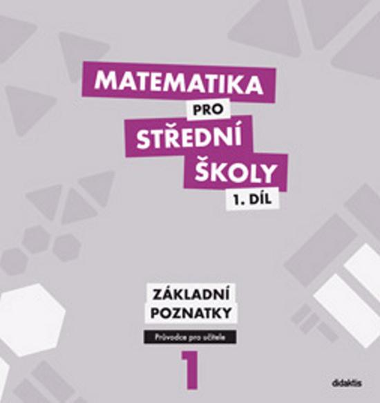 Levně Matematika pro střední školy 1.díl Průvodce pro učitele