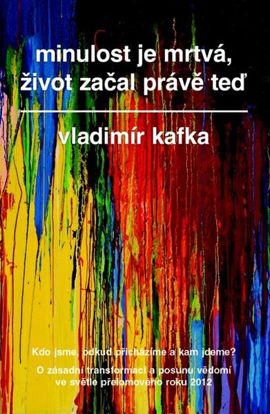Levně Minulost je mrtvá, život začal právě teď