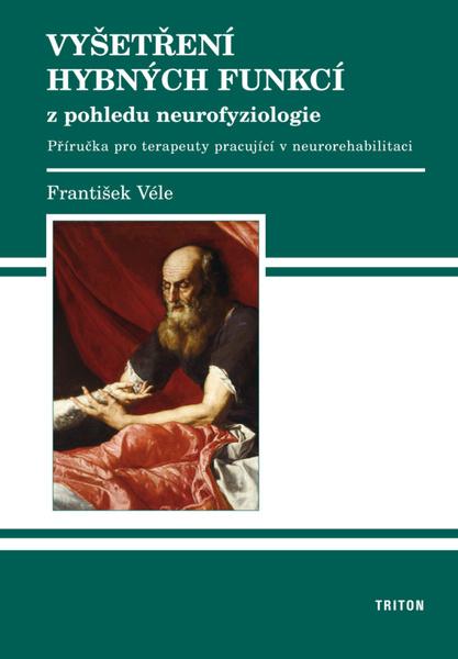Levně Vyšetření hybných funkcí z pohledu neurofyziologie