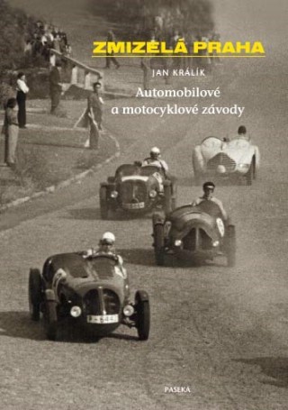 Zmizelá Praha Automobilové a motocyklové závody - 978-80-7432-256-3