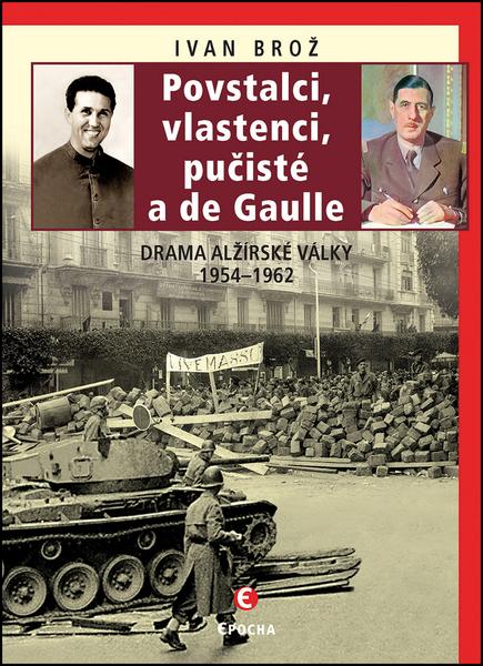 Povstalci, vlastenci, pučisté a de Gaulle - 978-80-7425-155-9