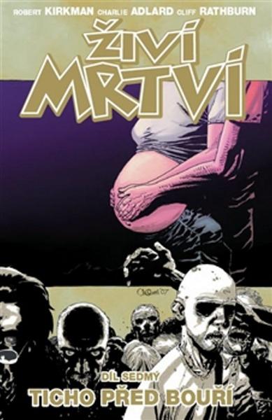 Levně Živí mrtví 7 - Ticho před bouří – Kirkman Robert, Adlard Charlie, Rathburn Cliff
