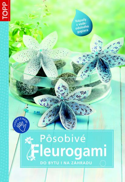 Pôsobivé fleurogami - 978-80-7342-262-2