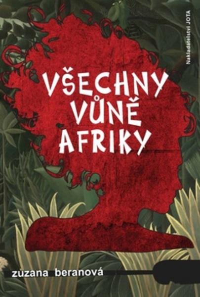 Všechny vůně Afriky - 978-80-7462-318-9