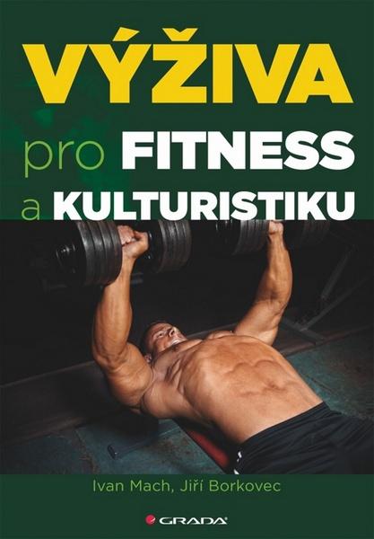 Levně Výživa pro fitness a kulturistiku - Ivan Mach, Jiří Borkovec