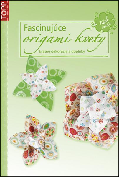 Fascinujúce origami kvety - 978-80-7342-264-6