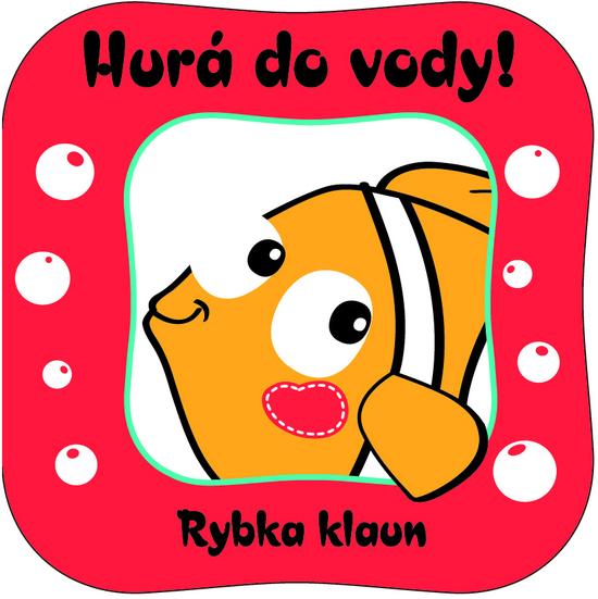 Hurá do vody! Rybka klaun - 978-80-7391-725-8