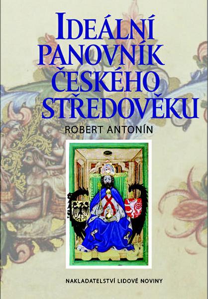 Ideální panovník českého středověku - 978-80-7422-239-9