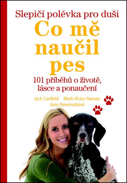 Slepičí polévka pro duši Co mě naučil pes - 978-80-7252-442-6