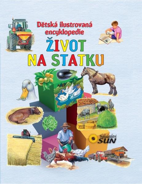 Dětská ilustrovaná encyklopedie: Život na statku - 978-80-7371-600-4