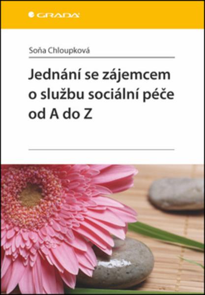 Jednání se zájemcem o službu sociální péče od A do Z - 978-80-247-4678-4