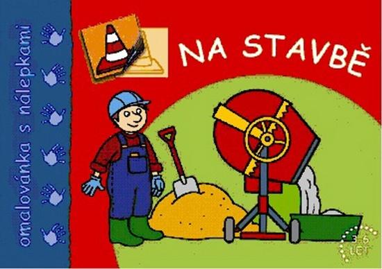 Na stavbě Omalovánka s nálepkami - 978-80-87641-77-4