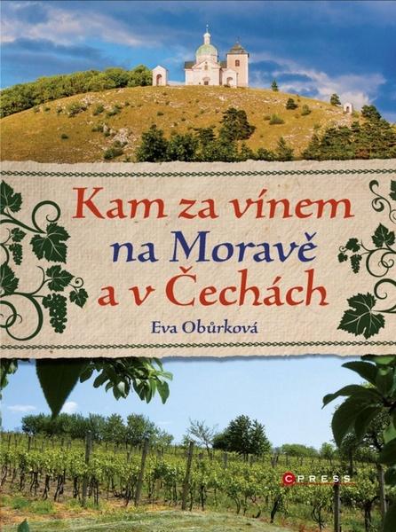 Kam za vínem na Moravě a v Čechách - 978-80-264-0098-1
