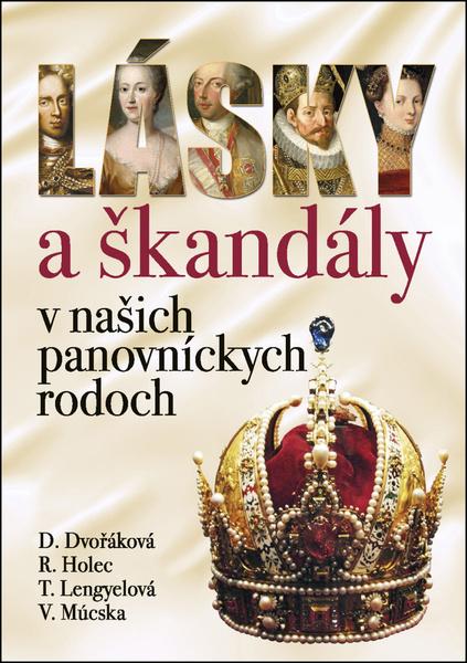Lásky a škandály v našich panovníckych rodoch - 978-80-7451-299-5