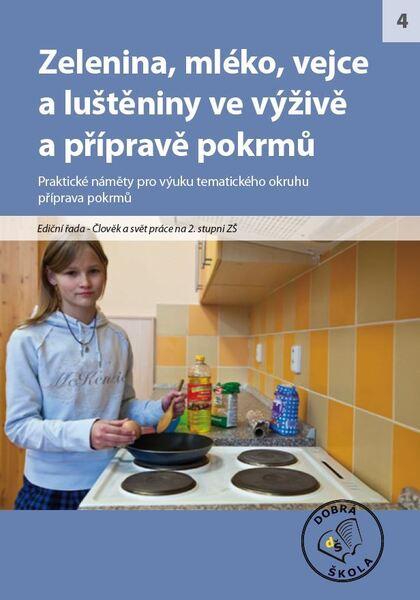 Zelenina, mléko, vejce a luštěniny ve výživě pokrmů 2. stupeň ZŠ - 978-80-86307-33-6