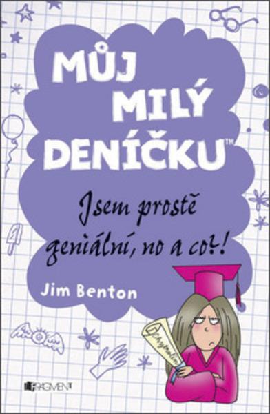 Můj milý deníčku Jsem prostě geniální, no a co?! - 978-80-253-1804-1