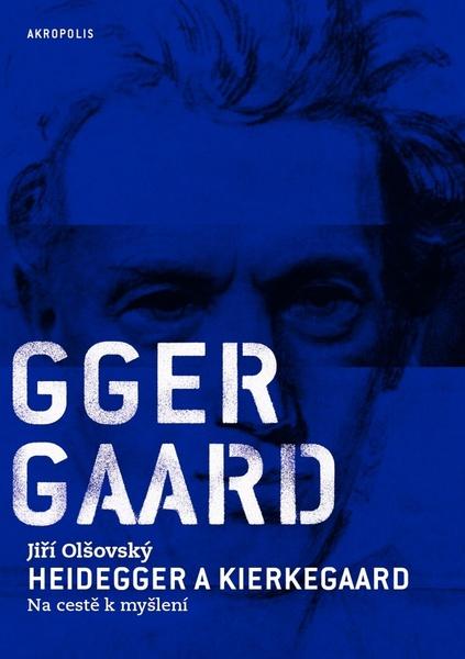 Heidegger a Kierkegaard Na cestě k myšlení - 978-80-7470-044-6