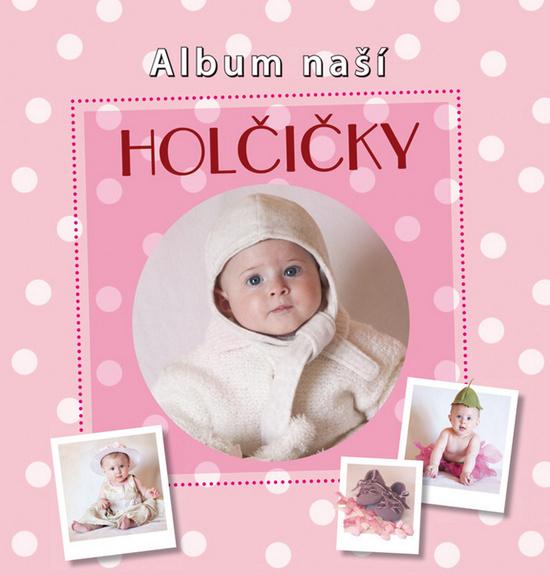 Album naší holčičky - 978-80-7267-507-4