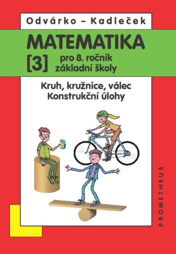 Matematika 8. r. ZŠ 3. díl - Kruh, kružnice, válec. Konstrukční úlohy. - 978-80-7196-436-0