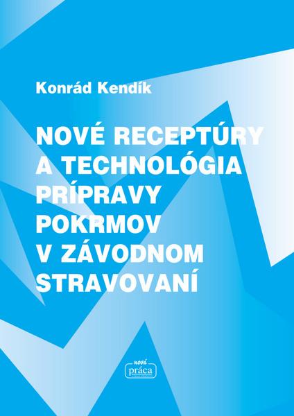 Levně Nové receptúry a technológia prípravy pokrmov v závodnom stravování