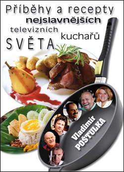 Příběhy a recepty nejslavnějších televizních kuchařů světa - 978-80-904923-9-4