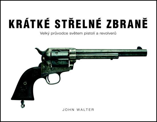 Krátké střelné zbraně - 978-80-7391-717-3