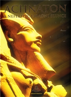 Achnaton a Nefertiti, faraoni Slunce - 978-80-904556-0-3