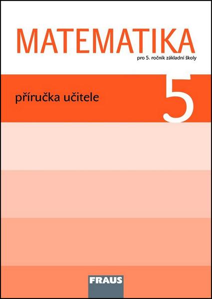 Matematika 5 Příručka učitele - 978-80-7238-969-8