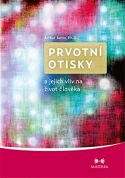 Prvotní otisky a jejich vliv na život člověka - 978-80-87249-28-4