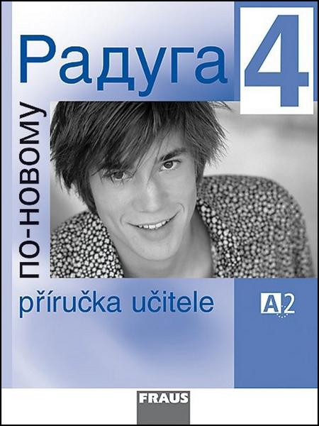 Raduga po-novomu 4 - příručka učitele /A2/ - Jelínek S., Alexejeva F. L., Hříbková R. - 978-80-7238-949-0