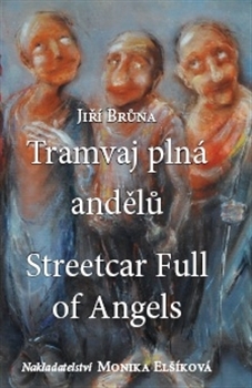 Tramvaj plná andělů. Streetcar Full of Angels - Jiří Brůna - Monika Vadasová-Elšíková - 978-80-902602-5-2