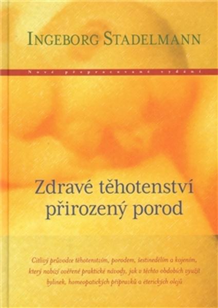 Zdravé těhotenství, přirozený porod (Ingeborg Stadelmann) - 978-80-86356-50-1