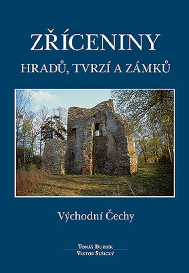 Zříceniny hradů, tvrzí a zámků - Východní Čechy - 978-80-86781-19-8
