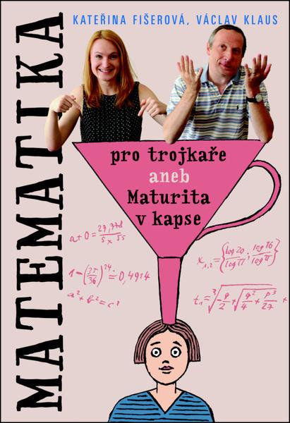 Matematika pro trojkaře aneb Maturita v kapse - 978-80-7321-778-5