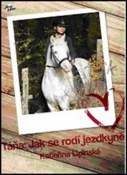 Táňa: Jak se rodí jezdkyně - 978-80-87740-04-0