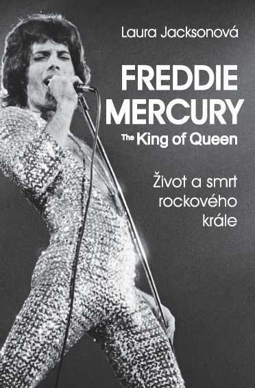 Freddie Mercury The King of Queen - 978-80-7291-230-8