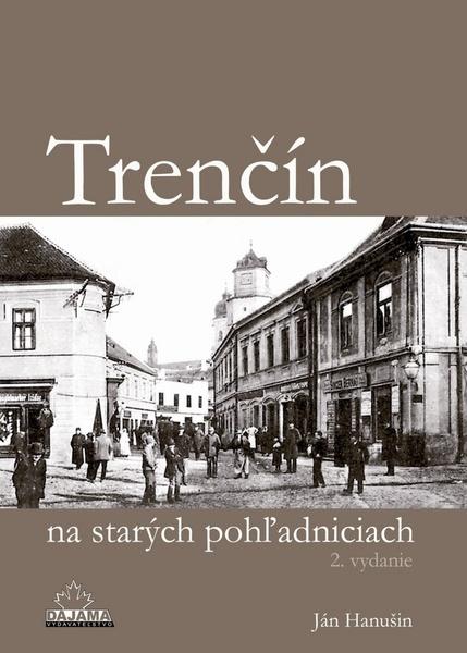 Trenčín na starých pohľadniciach - 978-80-8136-018-3