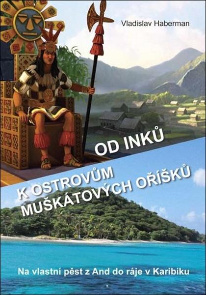 Od Inků k ostrovům muškátových oříšků - 978-80-7497-004-7