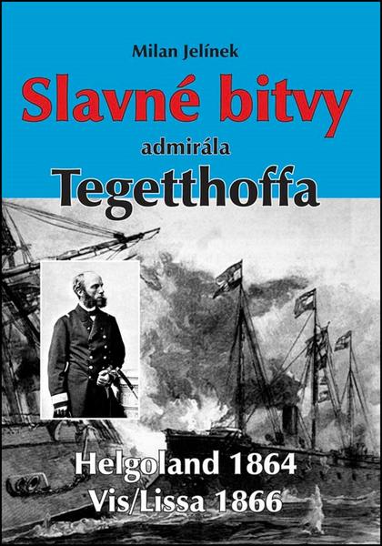Slavné bitvy admirála Tegetthoffa - 978-80-7268-972-9