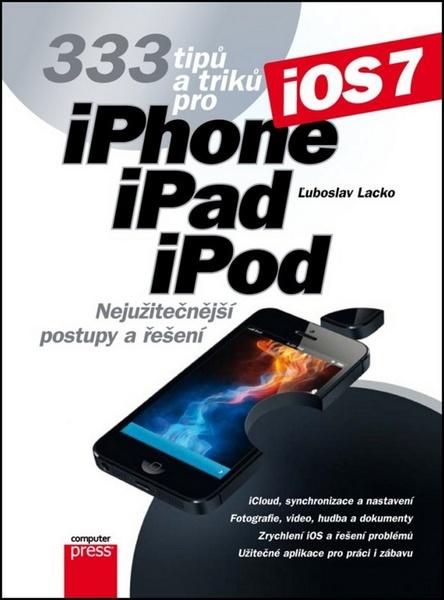 333 tipů a triků pro iPhone, iPad, iPod - 978-80-251-3781-9