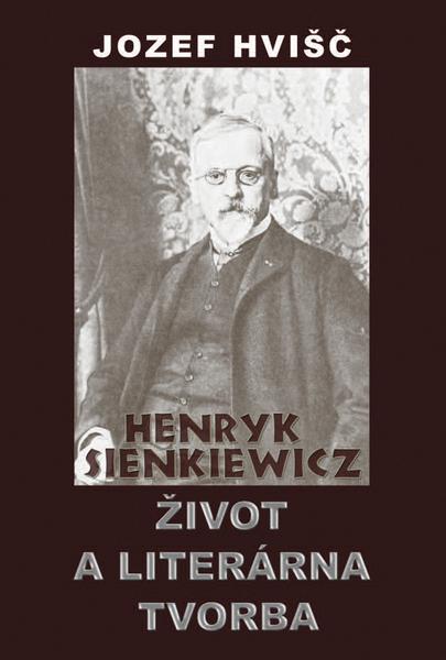 Levně Henryk Sienkiewicz Život a literárna tvorba