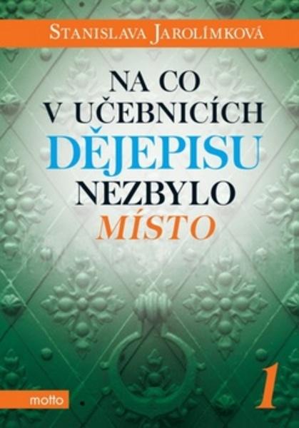 Na co v učebnicích dějepisu nezbylo místo 1 - 978-80-267-0046-3