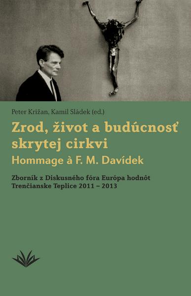 Zrod, život a budúcnosť skrytej cirkvi Hommage a F. M. Davídek - 978-80-7165-926-6